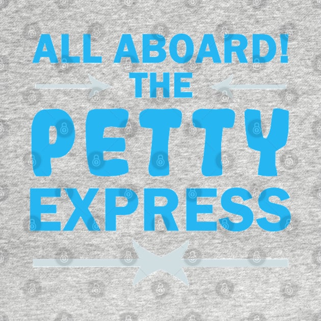 All Aboard the Petty Express by Dearly Mu